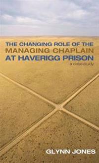 The Changing Role of the Managing Chaplain at Haverigg Prison