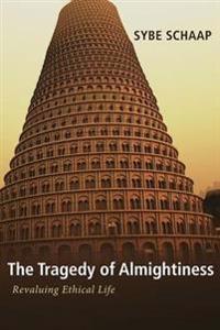 The Tragedy of Almightiness