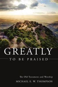 Bokomslag for "Greatly to Be Praised"