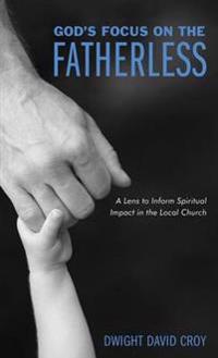 Bokomslag för "God's Focus on the Fatherless"