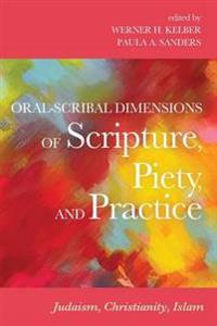 Bokomslag för "Oral-Scribal Dimensions of Scripture, Piety, and Practice"