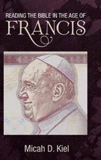 Bokomslag för "Reading the Bible in the Age of Francis"