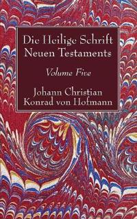 Die Heilige Schrift Neuen Testaments, Volume Five