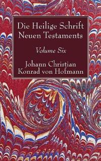 Die Heilige Schrift Neuen Testaments, Volume Six