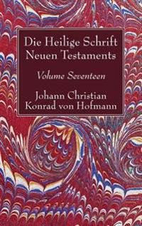 Die Heilige Schrift Neuen Testaments, Volume Seventeen