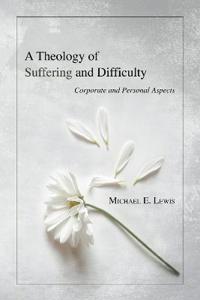 Bokomslag för "A Theology of Suffering and Difficulty"
