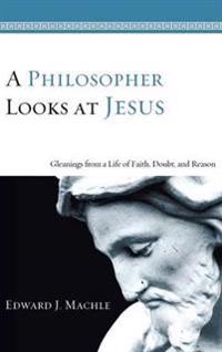 A Philosopher Looks at Jesus