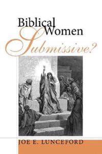 Biblical Women--Submissive?