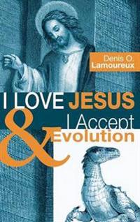 Kirjan kansi "I Love Jesus & I Accept Evolution"