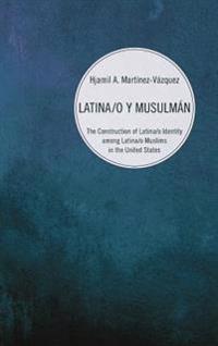 Bokomslag för "Latina/o y Musulmán"