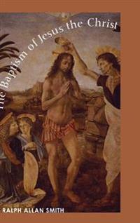 Bokomslag för "The Baptism of Jesus the Christ"