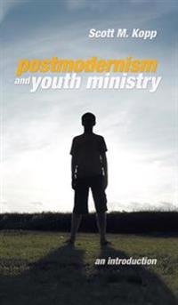 Bokomslag för "Postmodernism and Youth Ministry"