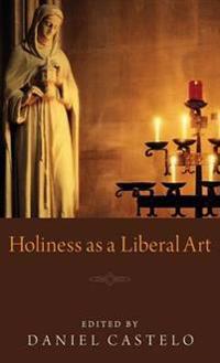Bokomslag för "Holiness as a Liberal Art"