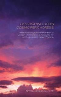 Bokomslag för "Celebrating God's Cosmic Perichoresis"