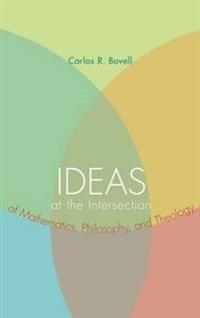 Bokomslag för "Ideas at the Intersection of Mathematics, Philosophy, and Theology"