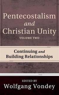 Pentecostalism and Christian Unity, Volume 2