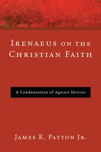 Irenaeus on the Christian Faith