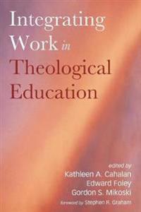 Bokomslag for "Integrating Work in Theological Education"