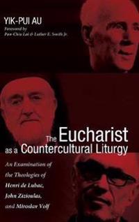 The Eucharist as a Countercultural Liturgy