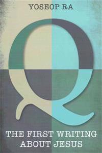 Bokomslag for "Q, the First Writing about Jesus"
