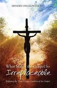 Bokomslag for "What Makes the Gospel So Irreplaceable"