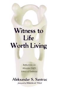 Witness to Life Worth Living