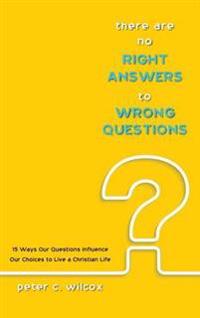 Bokomslag for "There Are No Right Answers to Wrong Questions"