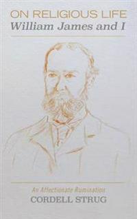On Religious Life: William James and I