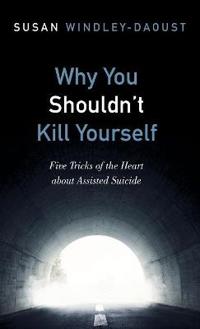 Bokomslag for "Why You Shouldn't Kill Yourself"