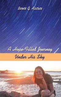 Bokomslag for "A Hope-Filled Journey Under His Sky"