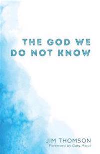 Bokomslag for "The God We Do Not Know"