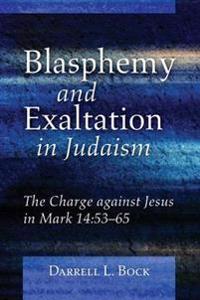 Bokomslag for "Blasphemy and Exaltation in Judaism"