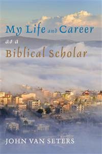 My Life and Career as a Biblical Scholar
