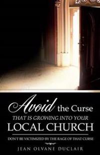 Kirjan kansi "Avoid the Curse That Is Growing Into Your Local Church"