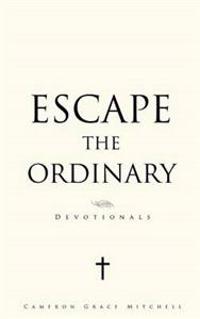 Escape the Ordinary