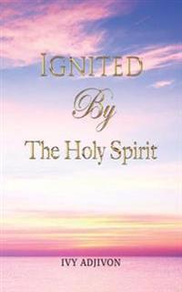 Bokomslag för "Ignited By The Holy Spirit"