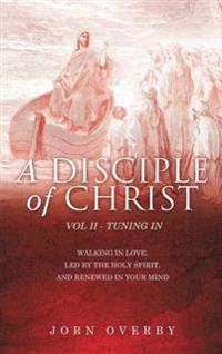 Bokomslag för "A Disciple of Christ Vol II - Tuning in"