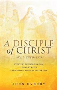 Kirjan kansi "A Disciple of Christ Vol 1 - The Basics"