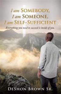 I am Somebody, I am Someone, I am Self-Sufficient