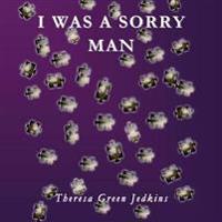 I was a sorry man