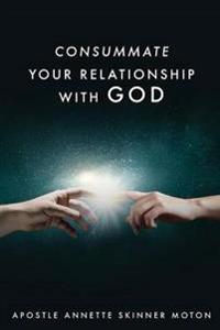 Consummate Your Relationship with God