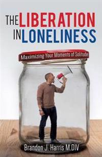 The Liberation In Loneliness