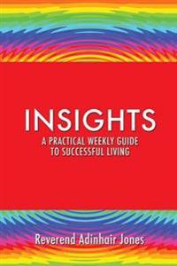 Insights A practical weekly guide to successful living