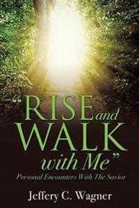 "Rise and Walk With Me"
