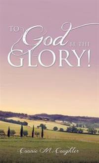 Bokomslag for "To God Be The Glory!"
