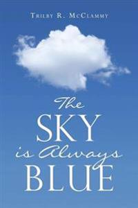 The Sky Is Always Blue