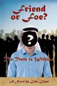 Bokomslag for "Friend or Foe?- The Truth Is Within..."