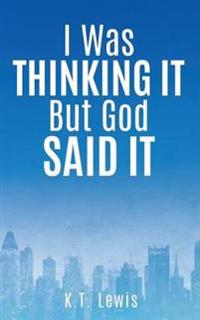 I Was Thinking It But God Said It