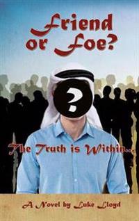 Bokomslag for "Friend or Foe?- The Truth Is Within..."