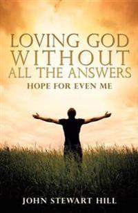 Loving God Without All The Answers